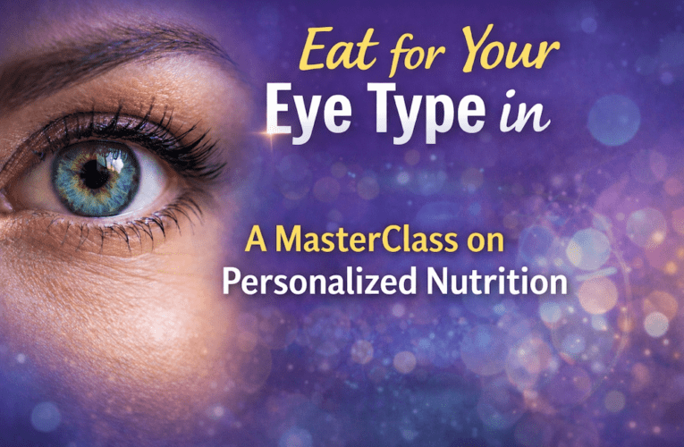 Eat for Your Eye Type in Akron: A MasterClass on Personalized Nutrition